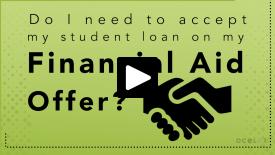 Do I need to accept my student loan on my Financial Aid Offer?