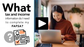 What tax and income information do I need to complete my FAFSA?