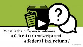What is the difference between a federal tax transcript and a federal tax return?